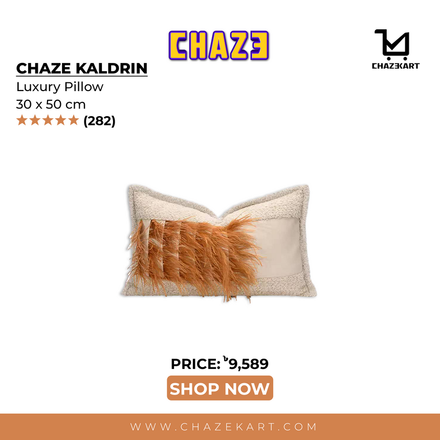 Chaze Kaldrin, Luxury Pillow